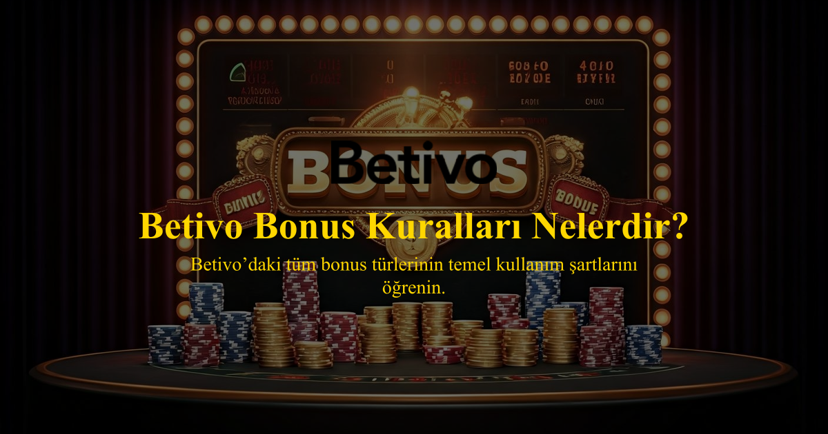 Betivo Bonus Kuralları Nelerdir?