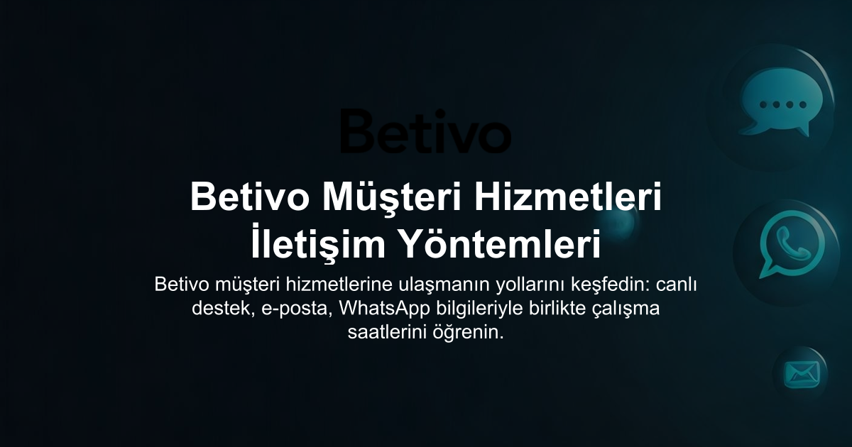 Betivo Müşteri Hizmetleri İletişim Yöntemleri