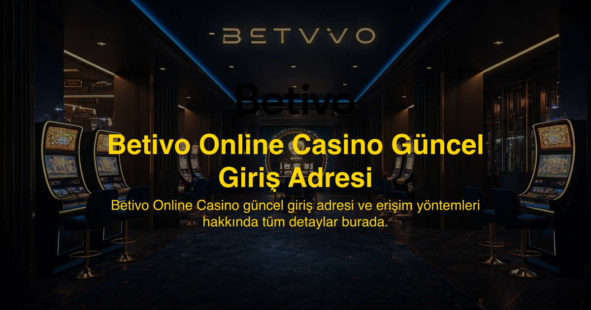 Betivo Online Casino Güncel Giriş Adresi