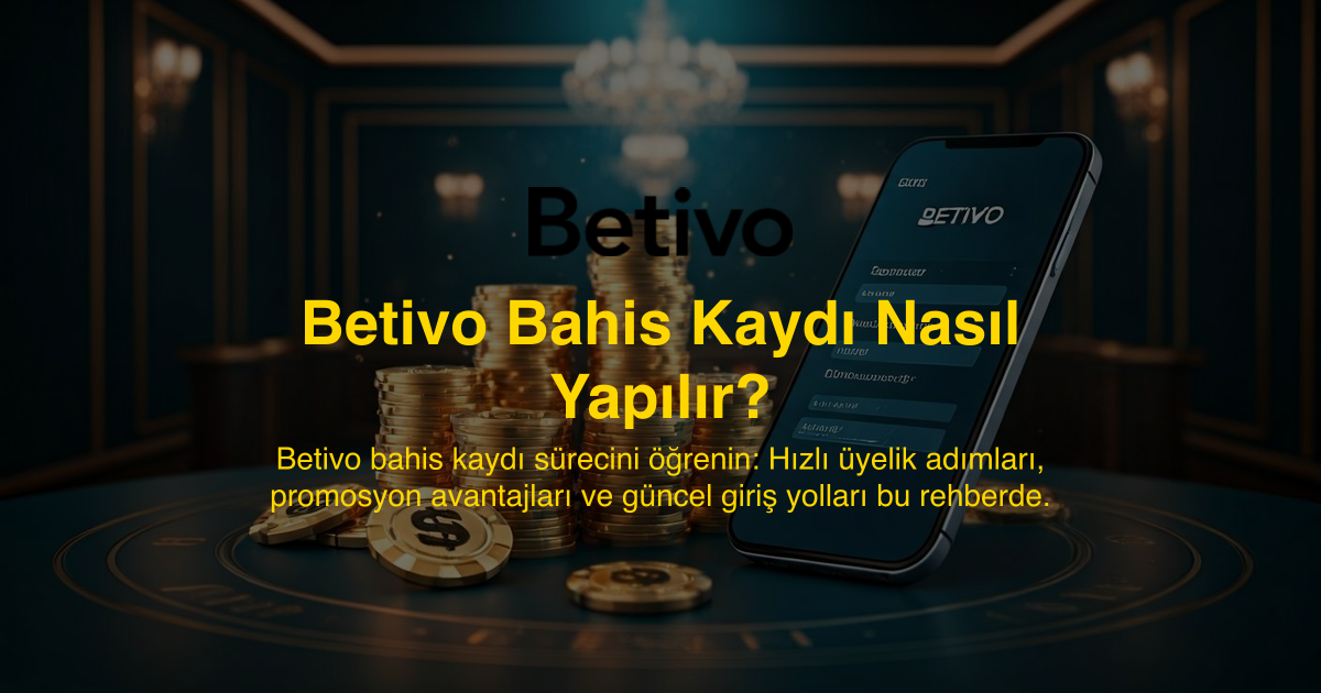 Betivo Bahis Kaydı Nasıl Yapılır?