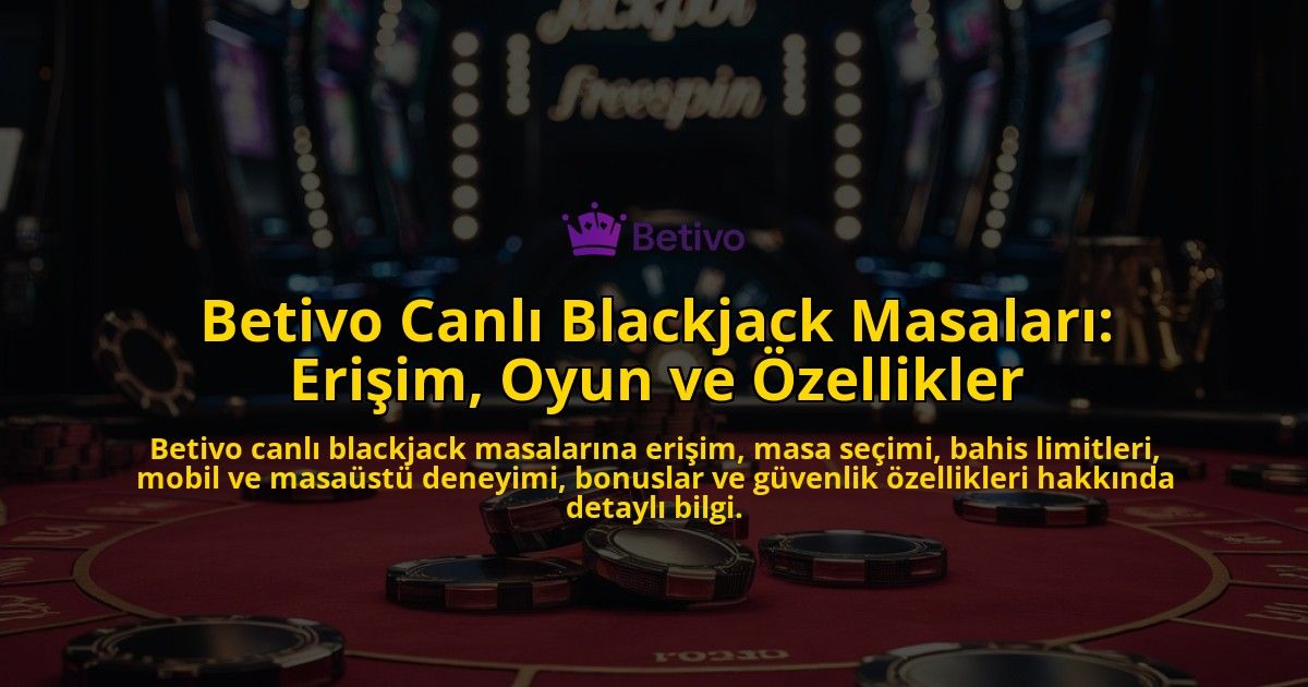 Betivo-Canl-Blackjack-Masalar-Eriim-Oyun-ve-zellikler-overlay-1768225160.jpg
