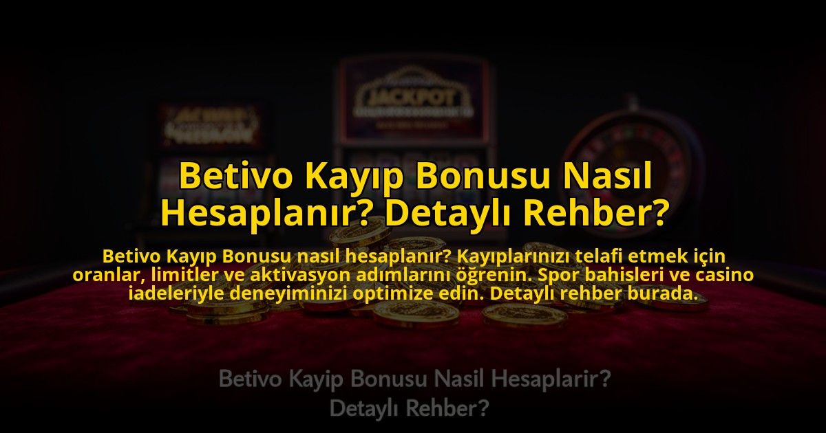 Betivo-Kayip-Bonusu-Nasil-Hesaplanir-Detayli-Rehber-overlay-1773603053.jpg
