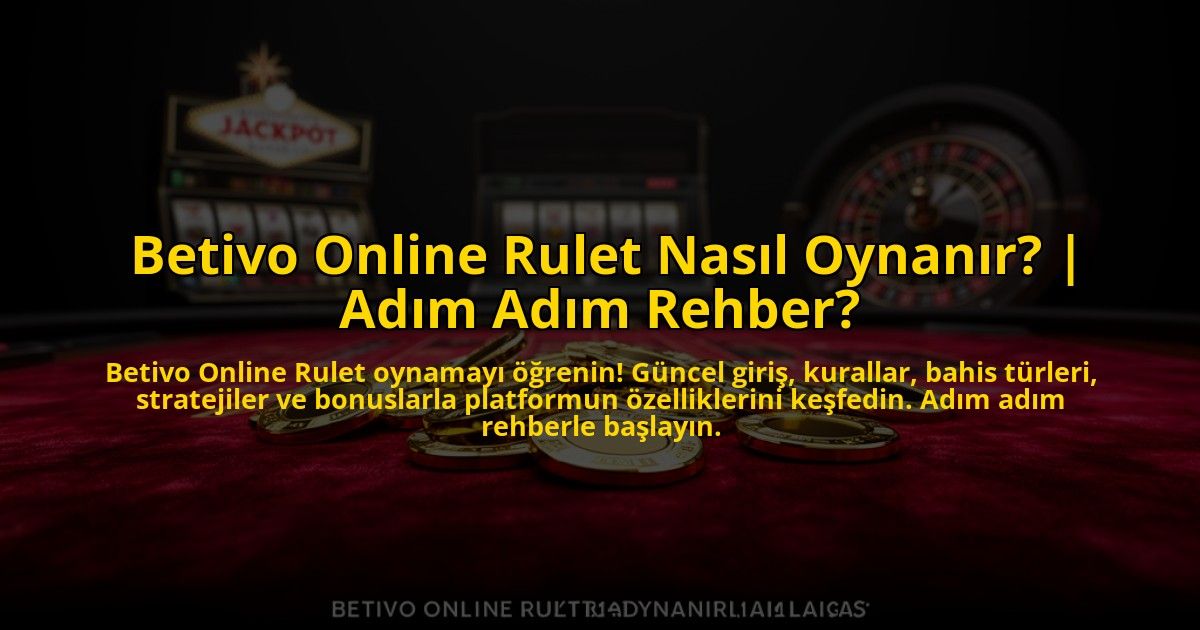 Betivo-Online-Rulet-Nasil-Oynanir-Adim-Adim-Rehber-overlay-1773704464.jpg